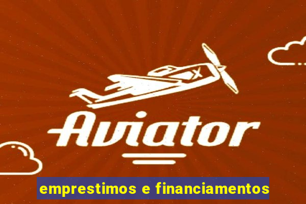 emprestimos e financiamentos