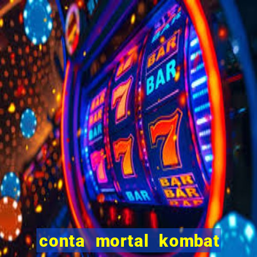 conta mortal kombat mobile grátis conta mortal kombat mobile