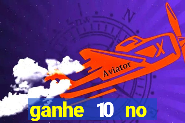 ganhe 10 no cadastro bet