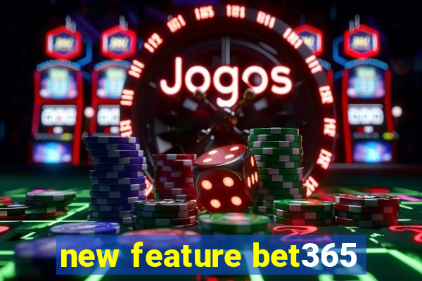 new feature bet365