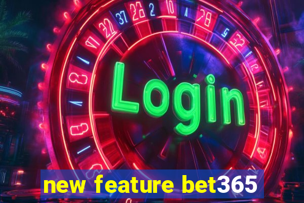 new feature bet365