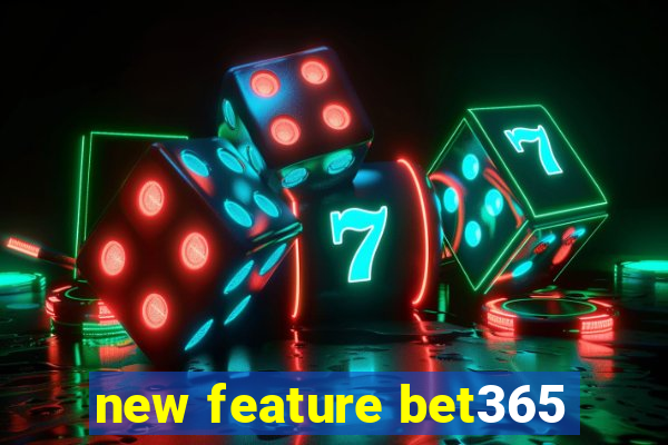 new feature bet365