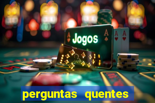 perguntas quentes para whatsapp