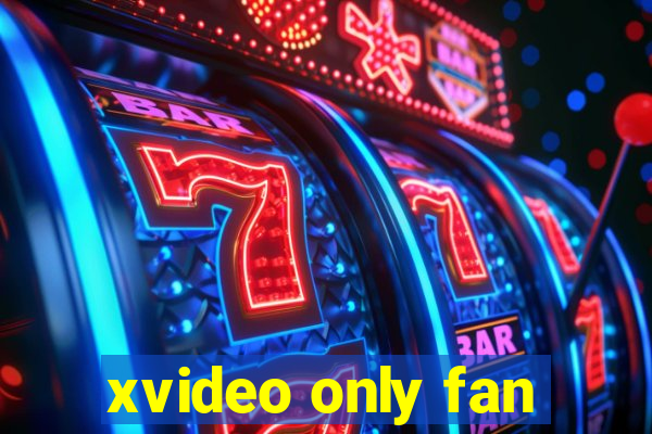 xvideo only fan