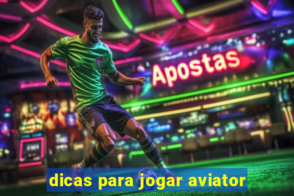 dicas para jogar aviator