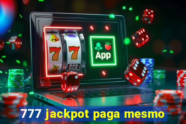 777 jackpot paga mesmo