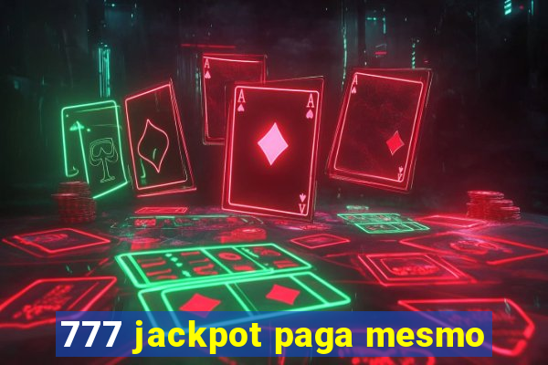 777 jackpot paga mesmo