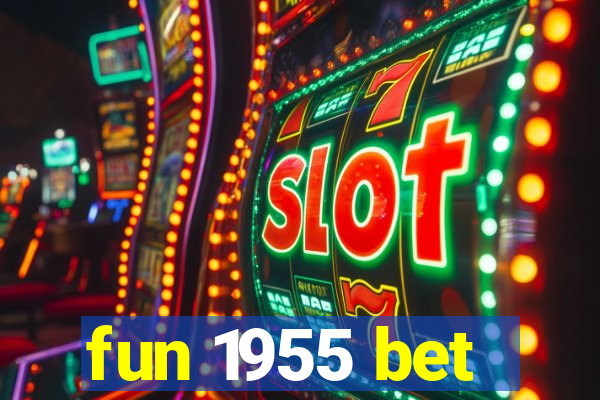 fun 1955 bet