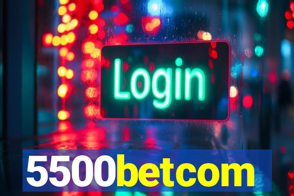 5500betcom