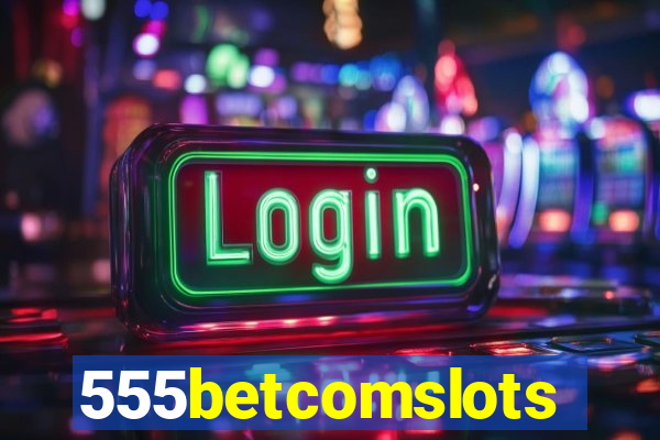 555betcomslots