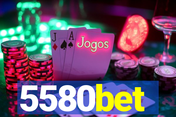 5580bet