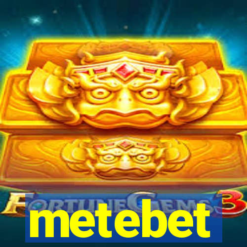 metebet