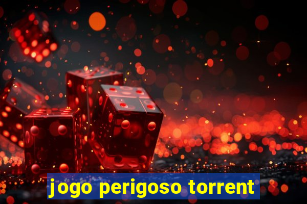 jogo perigoso torrent