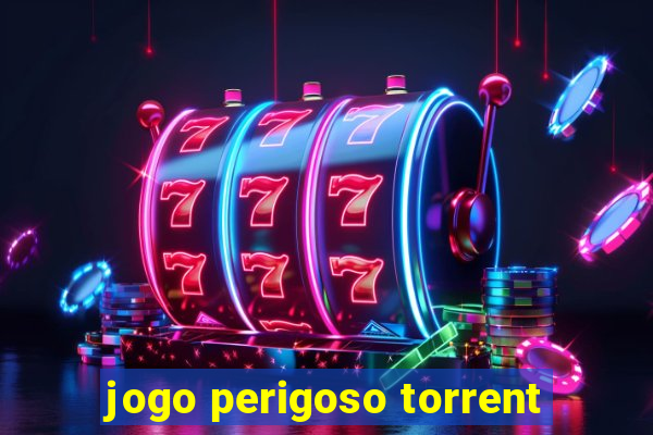 jogo perigoso torrent