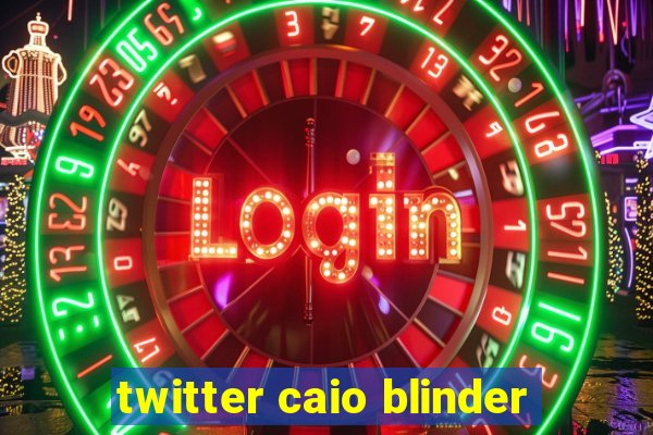 twitter caio blinder