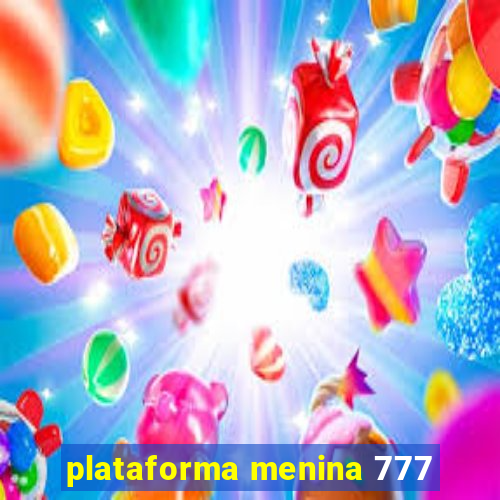 plataforma menina 777