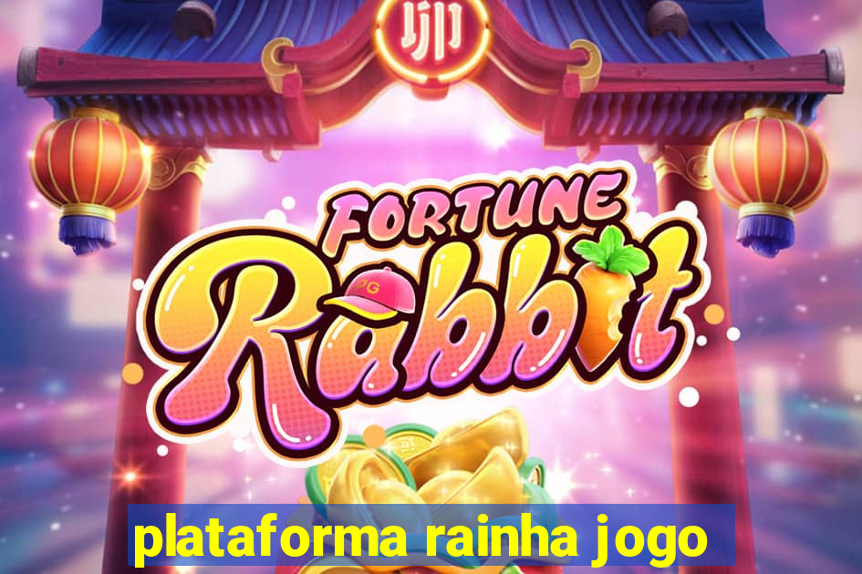 plataforma rainha jogo