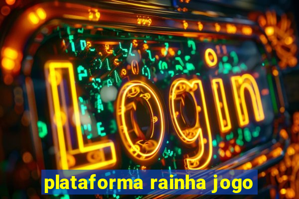 plataforma rainha jogo