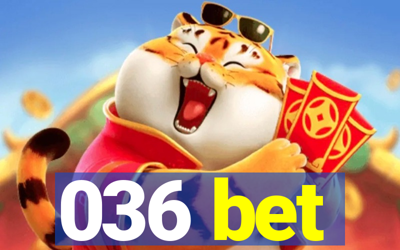 036 bet