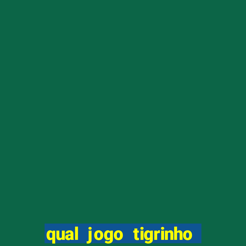 qual jogo tigrinho paga mais