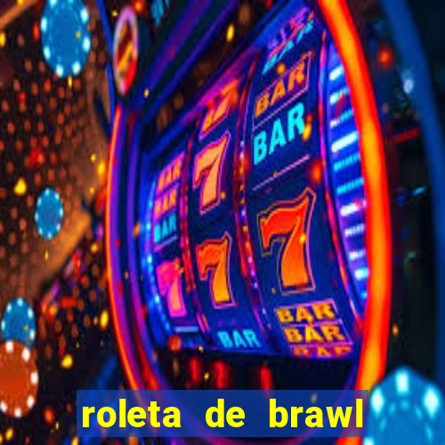 roleta de brawl stars 2024