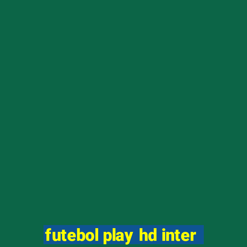 futebol play hd inter