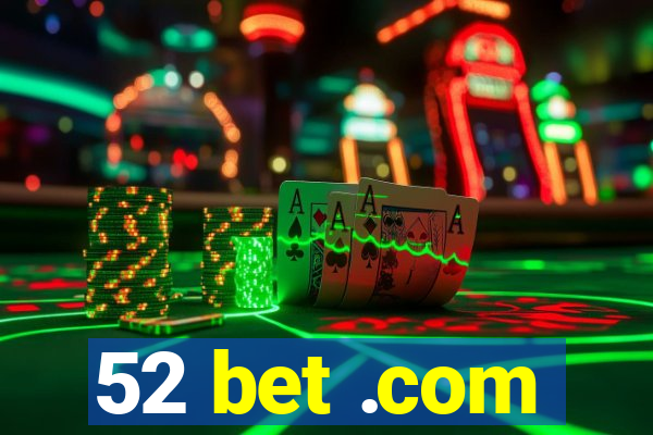 52 bet .com