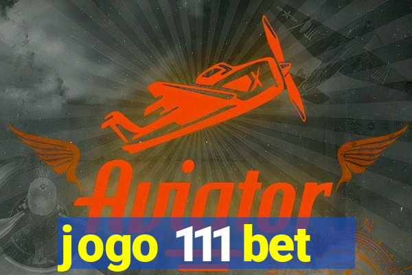 jogo 111 bet