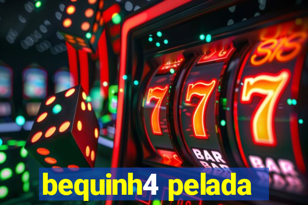 bequinh4 pelada