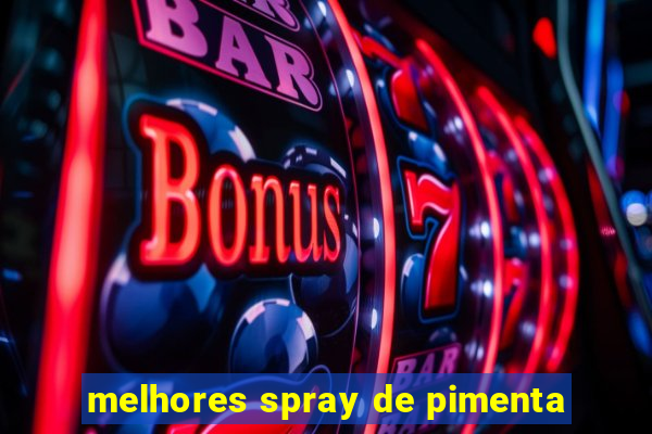 melhores spray de pimenta