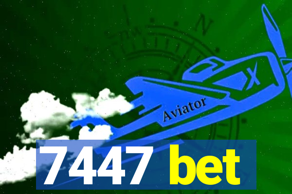 7447 bet