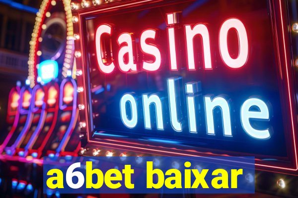 a6bet baixar