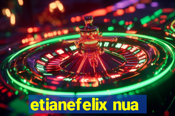 etianefelix nua