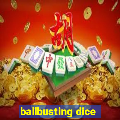 ballbusting dice