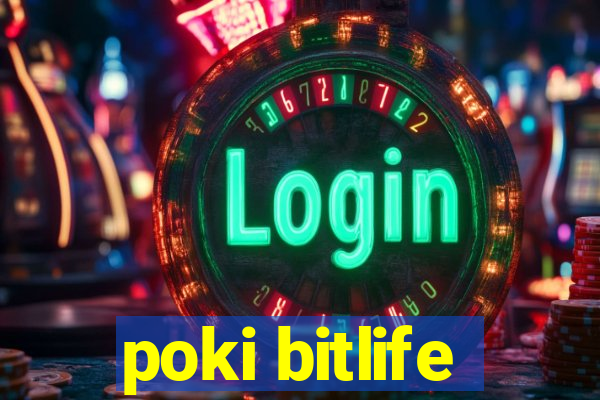 poki bitlife