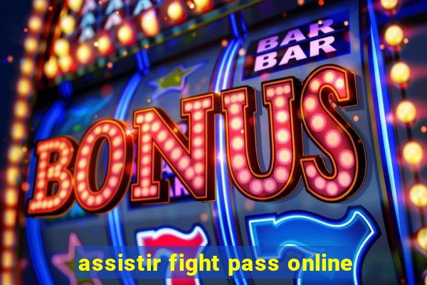 assistir fight pass online