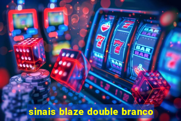 sinais blaze double branco