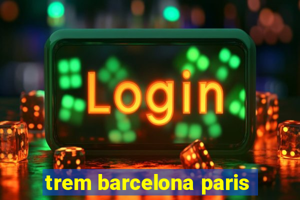 trem barcelona paris