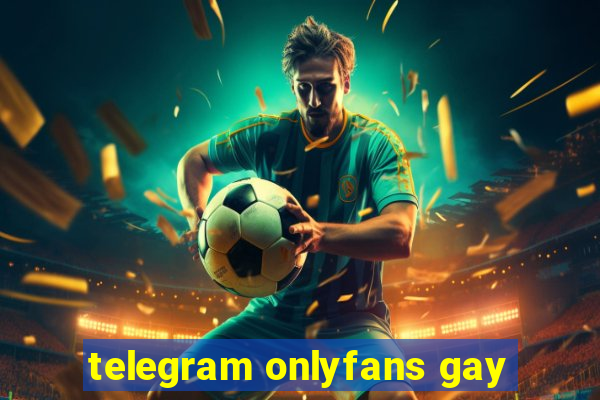 telegram onlyfans gay