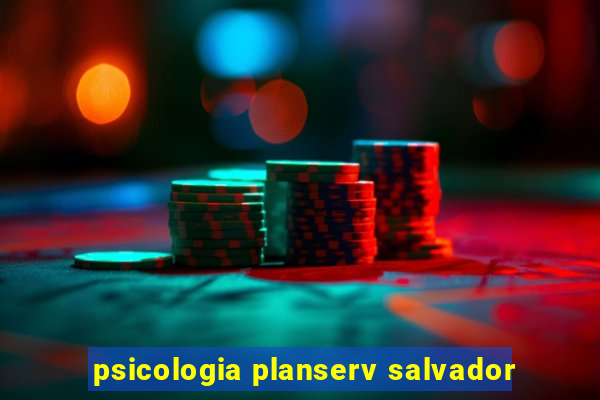 psicologia planserv salvador