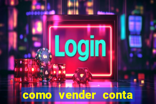 como vender conta de jogos