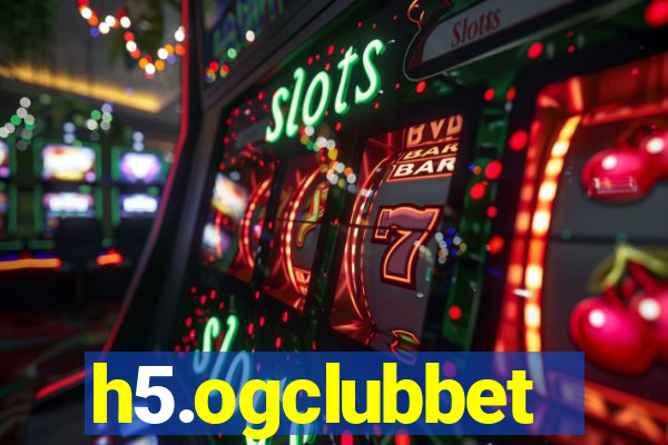 h5.ogclubbet