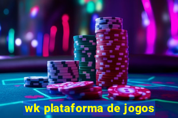 wk plataforma de jogos