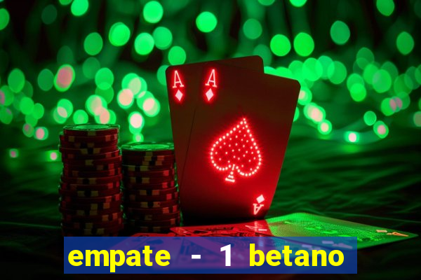 empate - 1 betano o que significa