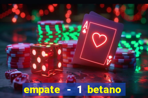 empate - 1 betano o que significa