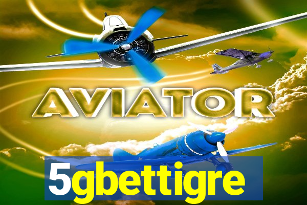 5gbettigre