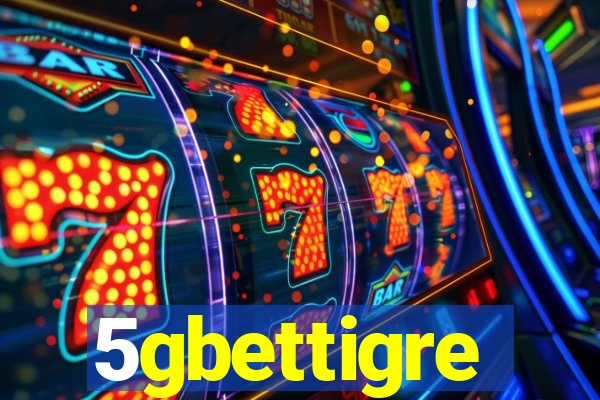 5gbettigre