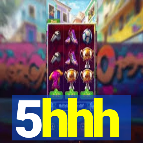 5hhh