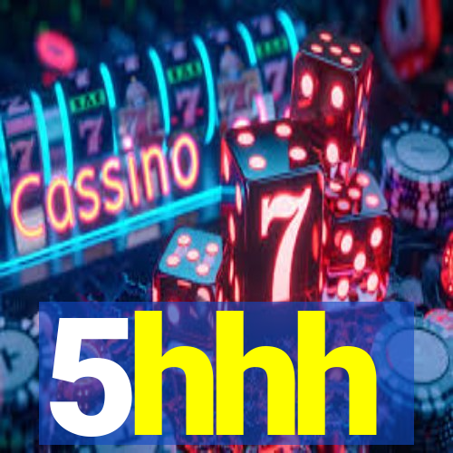 5hhh