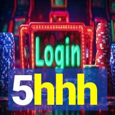 5hhh